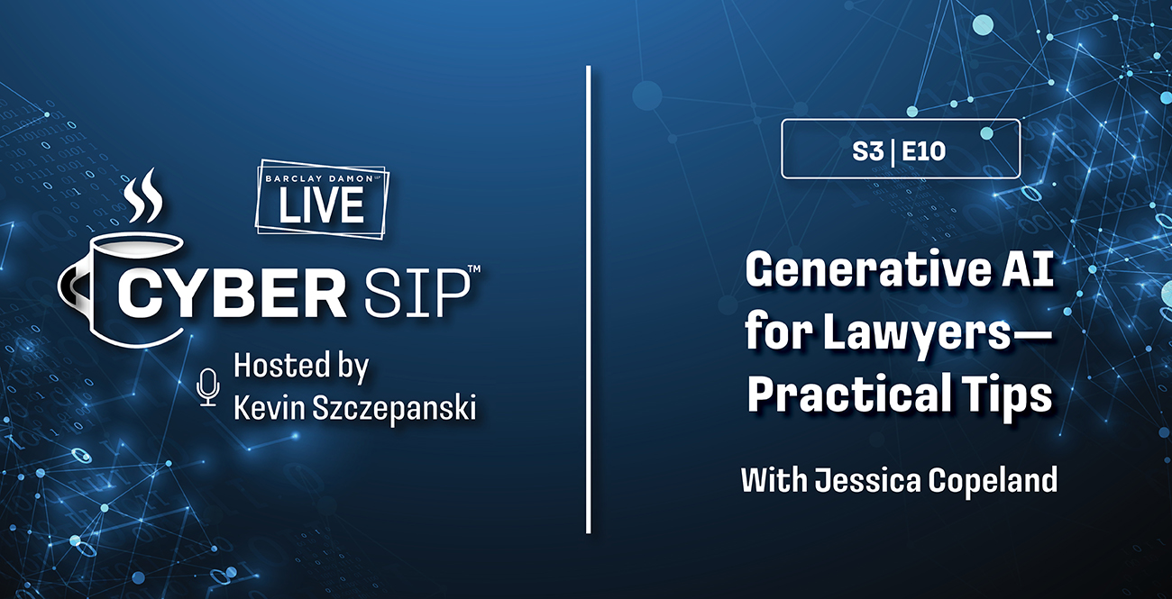 <i>Barclay Damon Live: Cyber Sip</i>—"Generative AI for Lawyers—Practical Tips," With Jessica Copeland
