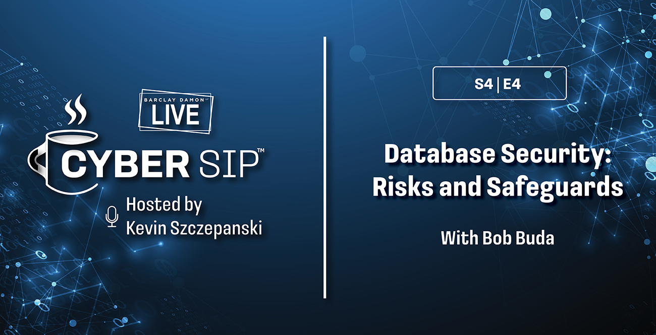 <i>Barclay Damon Live: Cyber Sip</i>—"Database Security: Risks and Safeguards," With Bob Buda