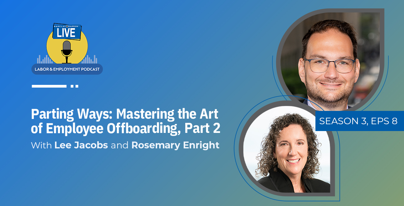 <i>Barclay Damon Live: Labor & Employment Podcast</i>—"Parting Ways: Mastering the Art of Employee Offboarding, Part 2"